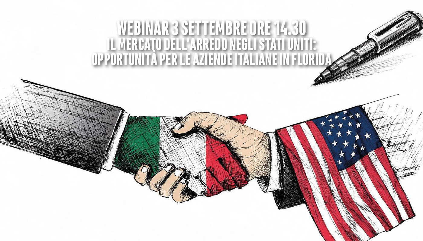 WEBINAR 3 SETTEMBRE ORE 14.30 "IL MERCATO DELL’ARREDO NEGLI STATI UNITI: OPPORTUNITÀ PER LE AZIENDE ITALIANE IN FLORIDA”